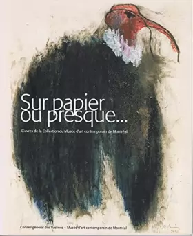 Couverture du produit · Sur papier ou presque.... Oeuvres de la Collection du Musée d'art contemporain de Montréal