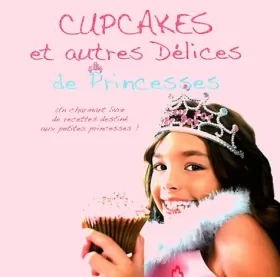 Couverture du produit · Cupcakes et autres Délices de Princesses