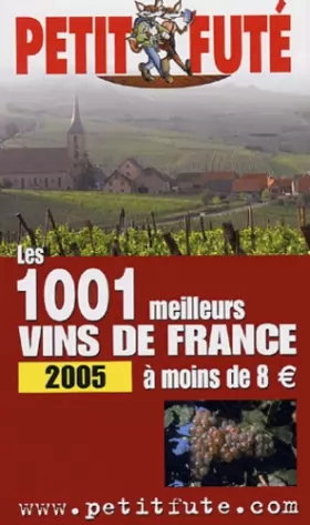 Couverture du produit · Mille et un meilleurs vins de france a moins de 8 euros 2005, le petit fute