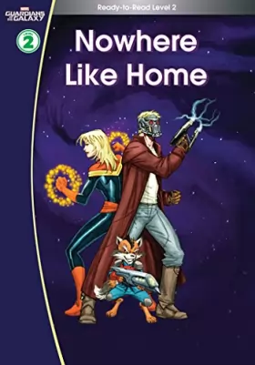 Couverture du produit · Guardians of the Galaxy: Nowhere Like Home. (Ready-to-Read Level 2)