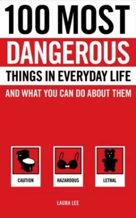 Couverture du produit · 100 Most Dangerous Things in Everyday Life and What You Can Do About Them