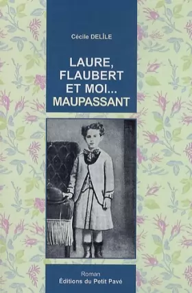 Couverture du produit · Laure, Flaubert et moi... Maupassant