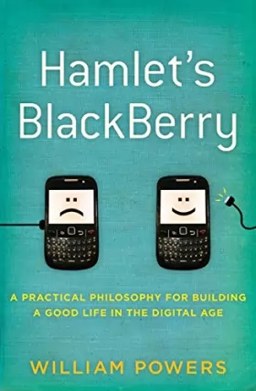 Couverture du produit · Hamlet's BlackBerry: A Practical Philosophy for Building a Good Life in the Digital Age