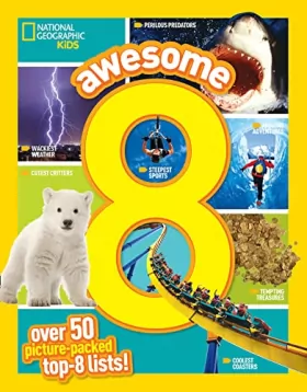 Couverture du produit · Awesome 8: 50 Picture-Packed Top 8 Lists! (National Geographic Kids)
