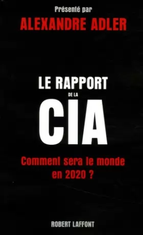 Couverture du produit · Le Rapport de la CIA : Comment sera le monde en 2020 ?