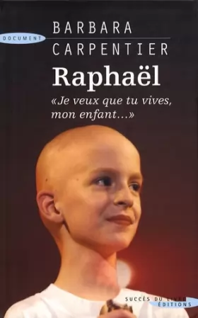 Couverture du produit · Raphaël : " Je veux que tu vives, mon enfant..."
