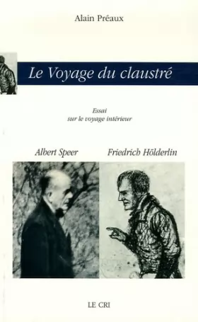 Couverture du produit · Le Voyage du claustré: Albert Speer & Friedrich Hölderlin