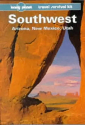 Couverture du produit · Southwest USA: Arizona, New Mexico, Utah: A Travel Survival Kit (Lonely Planet USA Guides)
