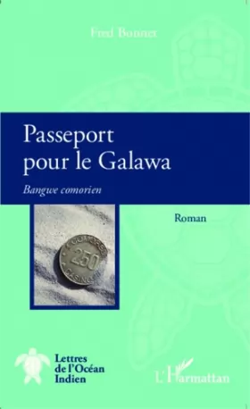 Couverture du produit · Passeport pour le Galawa: Bangwe comorien - Roman