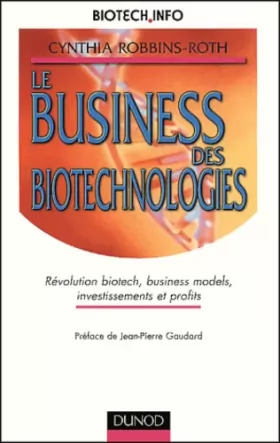 Couverture du produit · Le business des biotechnologies. Révolution biotech, business models, investissements et profits