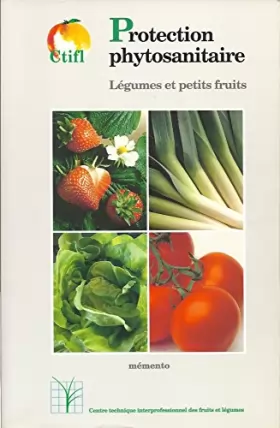 Couverture du produit · La protection phytosanitaire des légumes et petits fruits