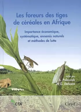 Couverture du produit · Les foreurs des tiges de céréales en Afrique: Importance économique, systématique, ennemis naturels et méthodes de lutte