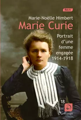 Couverture du produit · Marie Curie : Portrait d'une femme engagée 1914-1918