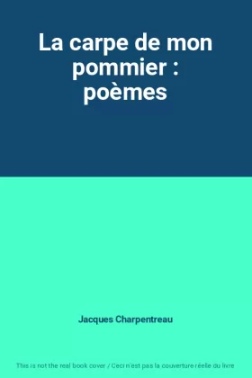 Couverture du produit · La carpe de mon pommier : poèmes