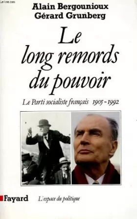 Couverture du produit · LE LONG REMORDS DU POUVOIR. Le parti socialiste français (1905-1992)