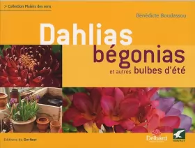 Couverture du produit · Dahlias, Bégonias: Et autres bulbes d'été