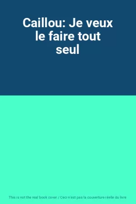 Couverture du produit · Caillou: Je veux le faire tout seul