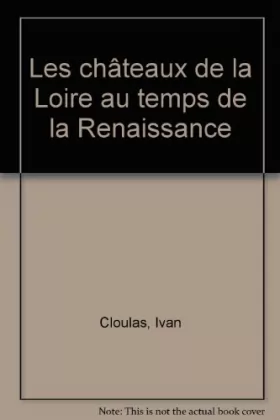 Couverture du produit · Les châteaux de la Loire au temps de la Renaissance