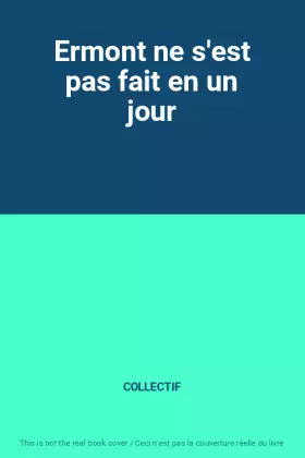 Couverture du produit · Ermont ne s'est pas fait en un jour