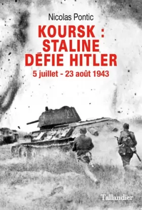 Couverture du produit · Koursk. Staline défie Hitler - 5 juillet - 23 août 1943