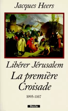 Couverture du produit · LIBERER JERUSALEM. La première croisade 1095-1107