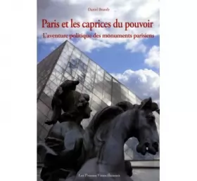 Couverture du produit · Paris et les caprices du pouvoir - l'aventure politique des monuments parisiens