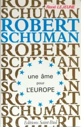 Couverture du produit · Robert Schuman : Une âme pour l'Europe