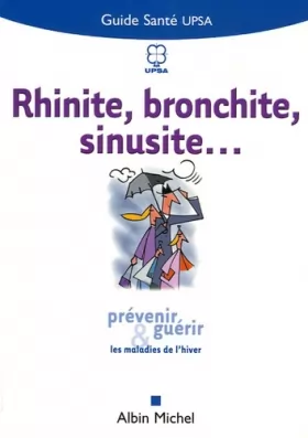 Couverture du produit · Rhinite, bronchite, sinusite... : Prévenir et guérir les maladies de l'hiver