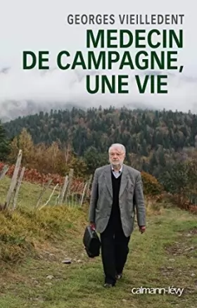Couverture du produit · Médecin de campagne, une vie de Georges Vieilledent (1 octobre 2014) Broché