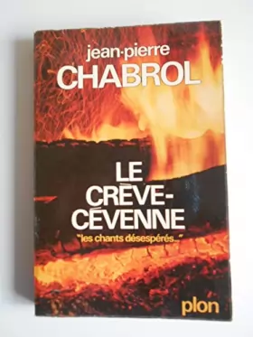 Couverture du produit · Le Crève-Cévenne - Les chants désespérés / Chabrol, J-P / Réf53366