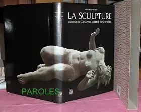 Couverture du produit · La Sculpture : L'aventure de la sculpture moderne - XIXe et XXe siècles