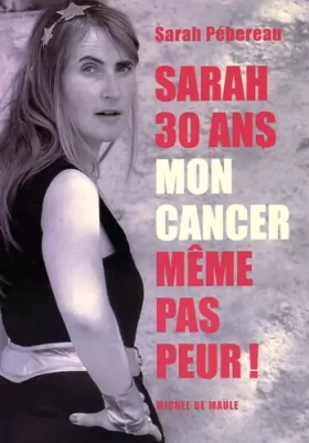 Couverture du produit · SARAH, 30 ANS, MON CANCER