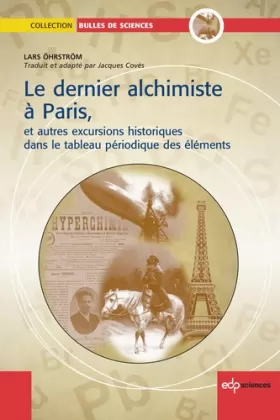 Couverture du produit · Le dernier Alchimiste à Paris: et autres excursions historiques dans le tableau périodique des éléments