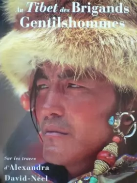 Couverture du produit · Au Tibet des brigands gentilshommes : sur les traces d'Alexandra David-Néel