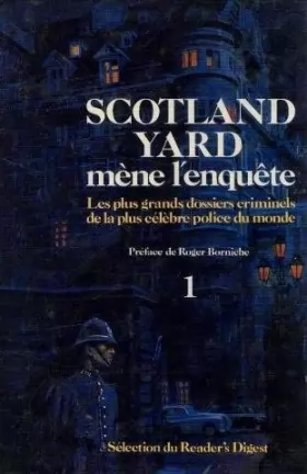 Couverture du produit · Scotland yard mene l'enquete. les plus grands dossiers criminels de la plus celebre police du monde. tomes 1 et 2