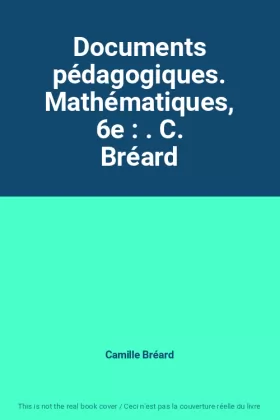 Couverture du produit · Documents pédagogiques. Mathématiques, 6e : . C. Bréard