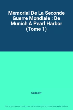 Couverture du produit · Mémorial De La Seconde Guerre Mondiale : De Munich À Pearl Harbor (Tome 1)