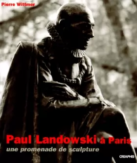 Couverture du produit · Paul Landowski à Paris : Une promenade de sculpture, 1896-1961