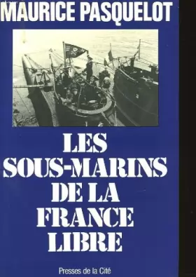 Couverture du produit · Les sous-marins de la France libre / 1939-1945