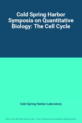 Couverture du produit · Cold Spring Harbor Symposia on Quantitative Biology: The Cell Cycle