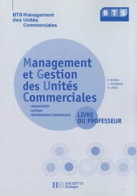 Couverture du produit · Management et gestion des unités commerciales, BTS MUC, Livre du professeur, éd. 2008