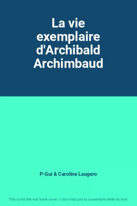 Couverture du produit · La vie exemplaire d'Archibald Archimbaud