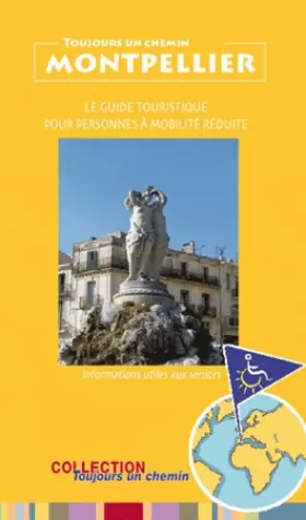 Couverture du produit · Toujours un Chemin à Montpellier Guide Touristique pour Personnes à Mobilite Reduite et Seniors