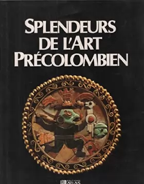 Couverture du produit · Splendeurs de l'art precolombien
