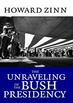 Couverture du produit · The Unraveling of the Bush Presidency