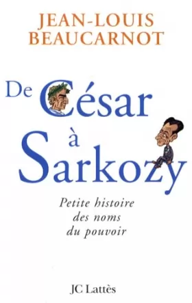 Couverture du produit · De César à Sarkozy : Petite histoire des noms du pouvoir