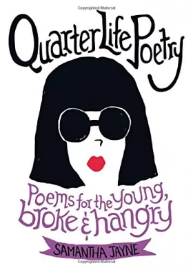 Couverture du produit · Quarter Life Poetry: Poems for the Young, Broke and Hangry