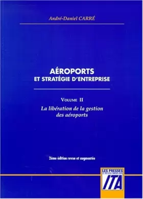 Couverture du produit · Aeroports et strategie d'entreprise t.2 : la liberation de la gestion des aeroports