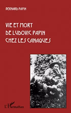 Couverture du produit · Vie et mort de Ludovic Papin chez les Canaques