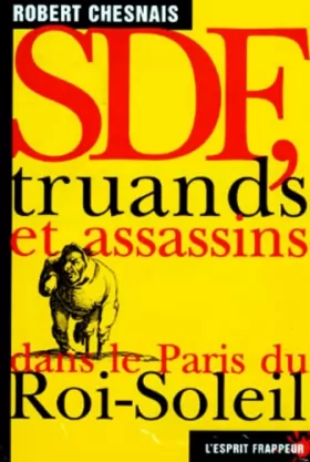 Couverture du produit · SDF, truands et assassins dans le Paris du Roi-Soleil
